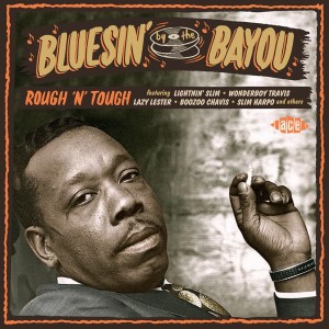 V.A. - Bluesin' By The Bayou : Rough 'N' Touch